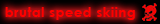 brutal speed skiing